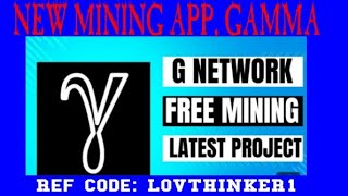 NEWLY LAUNCHED GAMMA NETWORK MINING APP, 1GAMMA=2.5$ AT LISTING