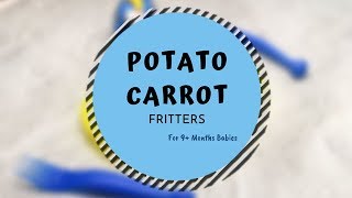 Potato Carrot Fritter for 9+ months Babies | Sarah The Mom