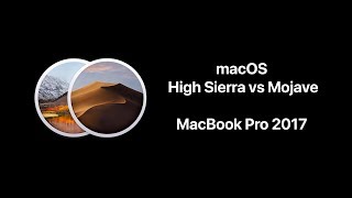 macOS High Sierra vs Mojave (MacBook Pro 2017)