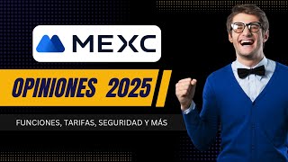 MEXC Opiniones 2025: Características, tarifas, seguridad y más