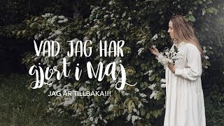 I'm back!!! | Vad jag har gjort i Maj | vlog