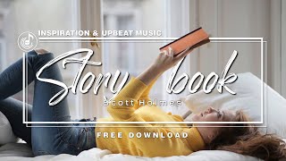 ►STORYBOOK - Scott Holmes (𝙉𝙤 𝘾𝙤𝙥𝙮𝙧𝙞𝙜𝙝𝙩) || Soundtrack Music [Inspiration & Upbeat].