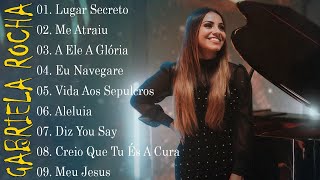 Gabriela Rocha || Me Atraiu, Lugar Secreto,Eu Navegare ,.. Top 10 Músicas Gospel Mais Tocadas 2023