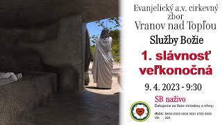 Služby Božie VT 9. 4. 2023 - 1. SLÁVNOSŤ VEĽKONOČNÁ