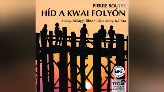 4.vége Pierre Boulle - Híd a Kwai folyón //  SZILÁGYI TIBOR