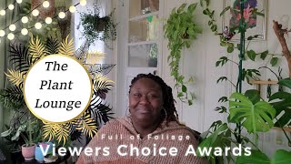 The Plant Lounge Viewer Choice Awards!