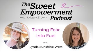 Turning Fear Into Fuel - Convo w/ Lynda Sunshine West