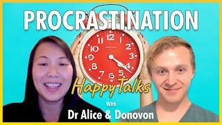 Procrastination - HappyTalks w/ Dr. Alice and Donovon - Ep. 40