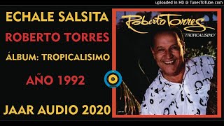 ✅ ECHALE SALSITA - ROBERTO TORRES ✨✨