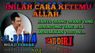 🟢 GUS BAHA || MAU TAU CARA KETEMU TUHAN "ALLAH"ngajicerdasgusbaha