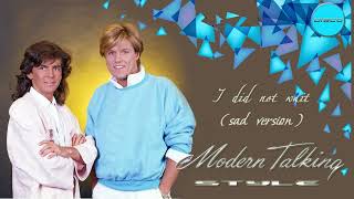 Modern Talking style - I did not wait (sad version )