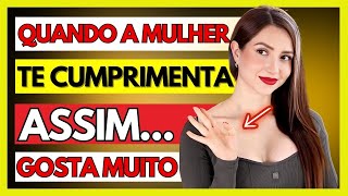 ✨SE ELA TE CUMPRIMENTA ASSIM, ELE GOSTA MUITO DE VOCÊ✨🔥(VEJA AGORA)