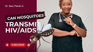 Je kuumwa na Mbu 🦟 inaweza kusambaza VVU na UKIMWI? Busting HIV/Aids myths