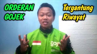 ORDERAN GOJEK TERGANTUNG RIWAYAT