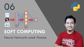 Neural Networks untuk Pemula - Perkuliahan Soft Computing #06