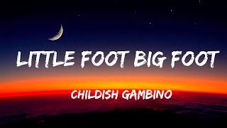 Childish Gambino - Little Foot Big Foot (Lyrics )