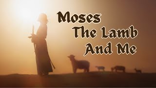 Moses and the Lamb And Me