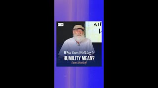 What Does Walking In Humility Mean?