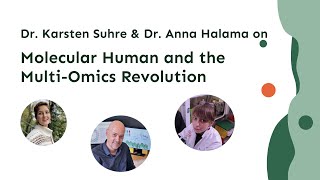 Molecular Human and the Multi-Omics Revolution: with Dr. Karsten Suhre and Dr. Anna Halama