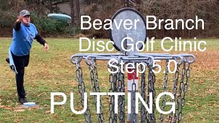 Beaver Branch Disc Golf Clinic Step 5.0: PUTTING