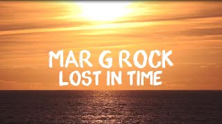 Mar G Rock - Lost In Time (Extended Mix) (Lyric Video)