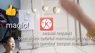 Akhirnya perdana, video tutorial memasukan bola ke dalam gambar tempat sampah dengan kinemaster #1