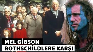 Mel Gibson Neden Rothschild’lere Karşı