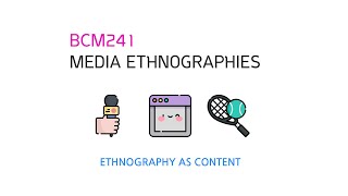 BCM241 Media Ethnographies: Ethnography as Content (audio fix)