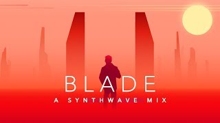 Blade - A Synthwave Mix