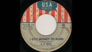 I Got Money To Burn - A.C. Reed