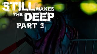 Still Wakes The Deep - PART 3 - XBOX SERIES X [2K]