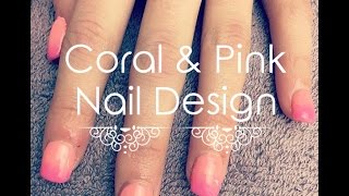 Acrylic Nails | Coral & Pink Gel Polish | Ombre Design