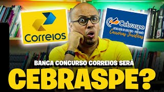 CEBRASPE FOI ESCOLHIDA PARA O NOVO CONCURSO CORREIOS 2024 NÍVEL MÉDIO?