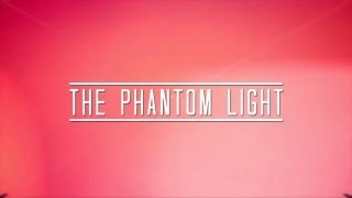 The Phantom Light - The Greater Picture