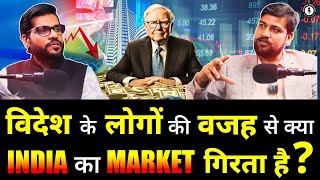 विदेश के लोगों की वजह से क्या India का Market गिरता है ? With  @RuchirGupta1  | Arvind Arora |