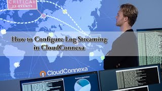 How to Configure Log Streaming in CloudConnexa