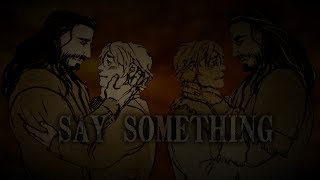 Say Something | Thorin & Bilbo | [660 Subscribers]