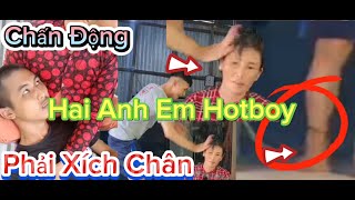 Hai Anh Em Hotboy Bỗng Nhiên Phát Bệnh Tác Động Vật Lý Lên Cha Mẹ Phải Xích Em Lại