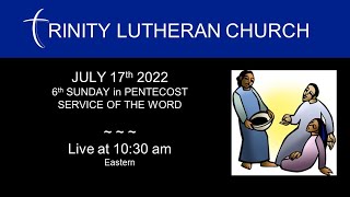 WORSHIP: JULY 17th 2022 Service of the Word