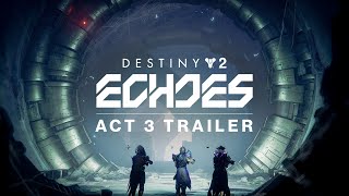 Destiny 2: Echoes | Act 3 Trailer [UK]