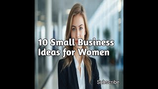 10 Small Business Ideas for Women