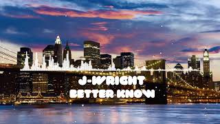 J-Wright - Better Know