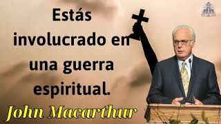 Estás involucrado en una guerra espiritual - JOHN MACARTHUR 2024