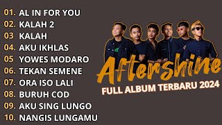 AFTERSHINE FULL ALBUM TERBARU 2024 | AL IN FOR YOU, KALAH 2, KALAH