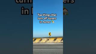 Top things that are buyer turn offs in homes 🏡