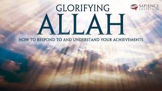 Ramadan Live #9: Glorifying Allah:  How to Respond to and Understand Your Achievements