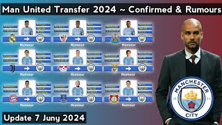 Manchester City Transfer 2024 ~ Confirmed & Rumours With Rodrygo & Nico Season 2024/2025