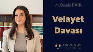 Velayet Davası Nedir, Velayet Hakkı Kimlere Aittir?