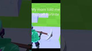 My mom told me to hop off fortnite :( #gaming #funny #fortnite #shorts