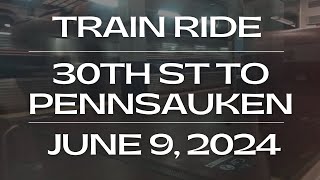 [Train Ride] 30th Street - Pennsauken | NJT Atlantic City Line Train 4669 | June 9, 2024